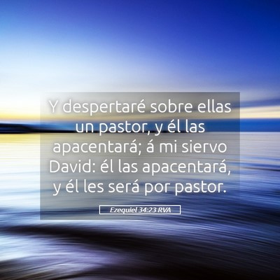 Picture 05 - Ezequiel 34:23 RVA - Y despertaré sobre ellas un pastor, y él las - Bible Verse Picture