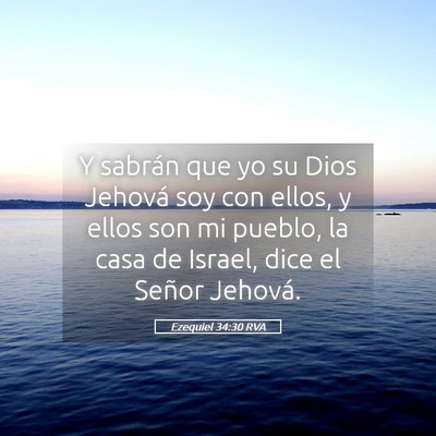 Picture 05 - Ezequiel 34:30 RVA - Y sabrán que yo su Dios Jehová soy con ellos, y - Bible Verse Picture