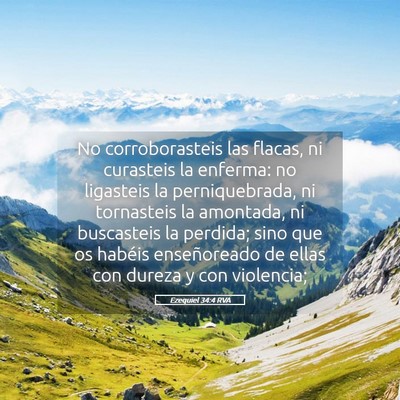 Picture 05 - Ezequiel 34:4 RVA - No corroborasteis las flacas, ni curasteis la - Bible Verse Picture