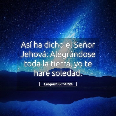 Picture 05 - Ezequiel 35:14 RVA - Así ha dicho el Señor Jehová: Alegrándose - Bible Verse Picture