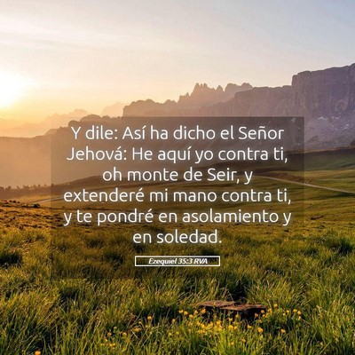 Picture 05 - Ezequiel 35:3 RVA - Y dile: Así ha dicho el Señor Jehová: He aquí - Bible Verse Picture