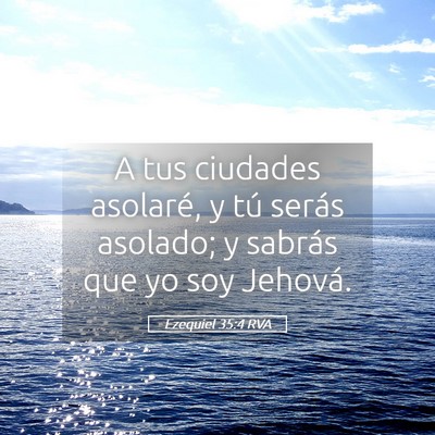 Picture 05 - Ezequiel 35:4 RVA - A tus ciudades asolaré, y tú serás asolado; y - Bible Verse Picture