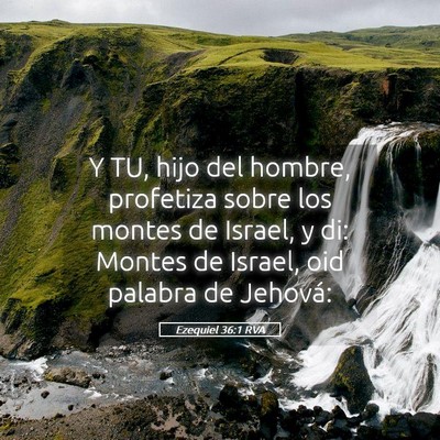 Picture 05 - Ezequiel 36:1 RVA - Y TU, hijo del hombre, profetiza sobre los montes - Bible Verse Picture