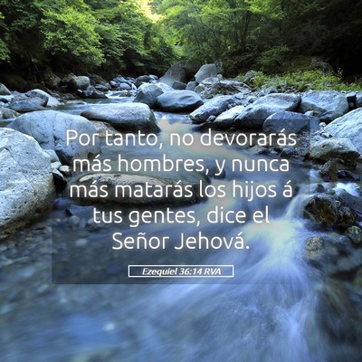 Picture 05 - Ezequiel 36:14 RVA - Por tanto, no devorarás más hombres, y nunca - Bible Verse Picture