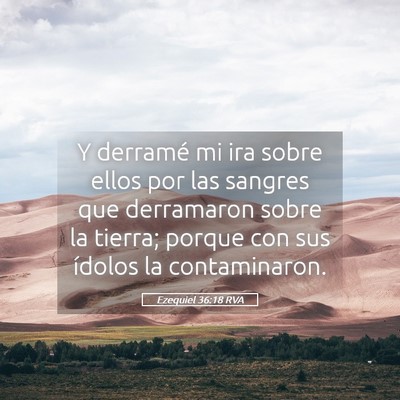 Picture 05 - Ezequiel 36:18 RVA - Y derramé mi ira sobre ellos por las sangres que - Bible Verse Picture