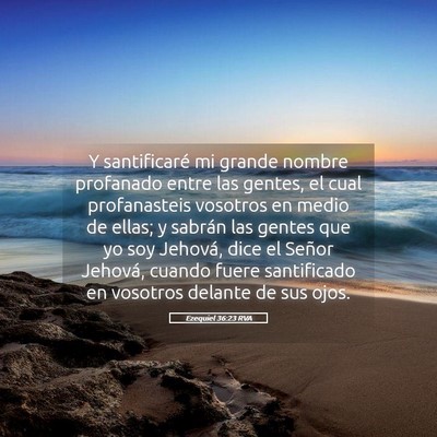 Picture 05 - Ezequiel 36:23 RVA - Y santificaré mi grande nombre profanado entre - Bible Verse Picture