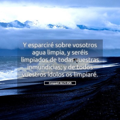Picture 05 - Ezequiel 36:25 RVA - Y esparciré sobre vosotros agua limpia, y - Bible Verse Picture