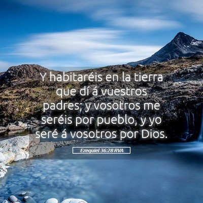 Picture 05 - Ezequiel 36:28 RVA - Y habitaréis en la tierra que dí á vuestros - Bible Verse Picture