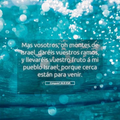 Picture 05 - Ezequiel 36:8 RVA - Mas vosotros, oh montes de Israel, daréis - Bible Verse Picture
