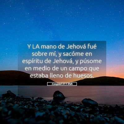 Picture 05 - Ezequiel 37:1 RVA - Y LA mano de Jehová fué sobre mí, y sacóme en - Bible Verse Picture