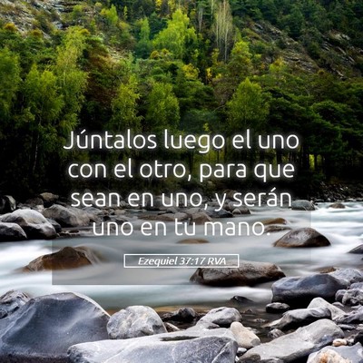 Picture 05 - Ezequiel 37:17 RVA - Júntalos luego el uno con el otro, para que sean - Bible Verse Picture
