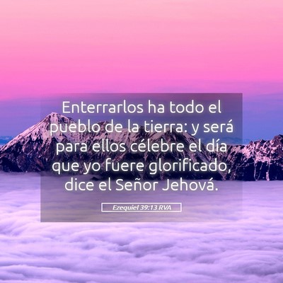 Picture 05 - Ezequiel 39:13 RVA - Enterrarlos ha todo el pueblo de la tierra: y - Bible Verse Picture