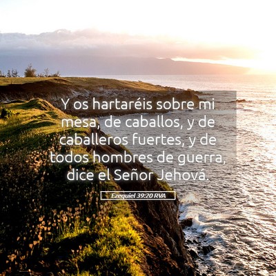 Picture 05 - Ezequiel 39:20 RVA - Y os hartaréis sobre mi mesa, de caballos, y de - Bible Verse Picture
