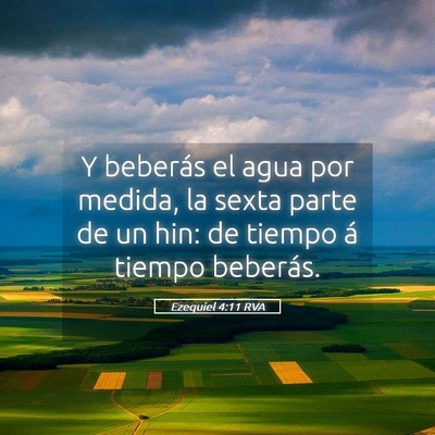 Picture 05 - Ezequiel 4:11 RVA - Y beberás el agua por medida, la sexta parte de - Bible Verse Picture