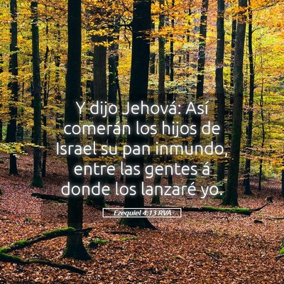 Picture 05 - Ezequiel 4:13 RVA - Y dijo Jehová: Así comerán los hijos de Israel - Bible Verse Picture