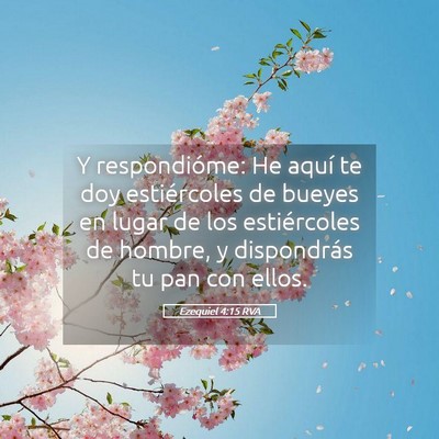 Picture 05 - Ezequiel 4:15 RVA - Y respondióme: He aquí te doy estiércoles de - Bible Verse Picture