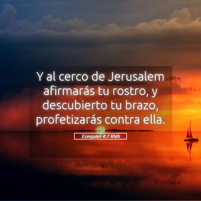 Picture 05 - Ezequiel 4:7 RVA - Y al cerco de Jerusalem afirmarás tu rostro, y - Bible Verse Picture