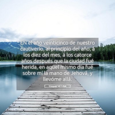 Picture 05 - Ezequiel 40:1 RVA - EN el año veinticinco de nuestro cautiverio, al - Bible Verse Picture