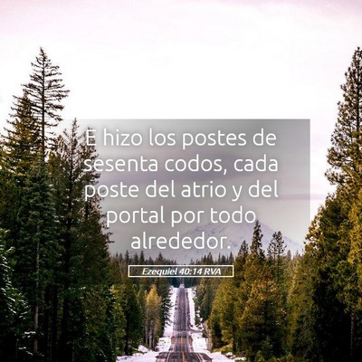 Picture 05 - Ezequiel 40:14 RVA - E hizo los postes de sesenta codos, cada poste - Bible Verse Picture