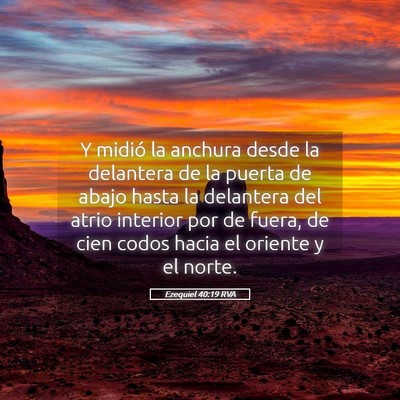 Picture 05 - Ezequiel 40:19 RVA - Y midió la anchura desde la delantera de la - Bible Verse Picture