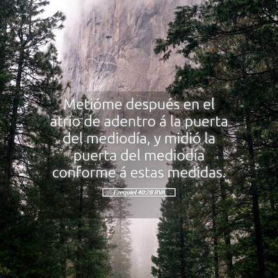 Picture 05 - Ezequiel 40:28 RVA - Metióme después en el atrio de adentro á la - Bible Verse Picture