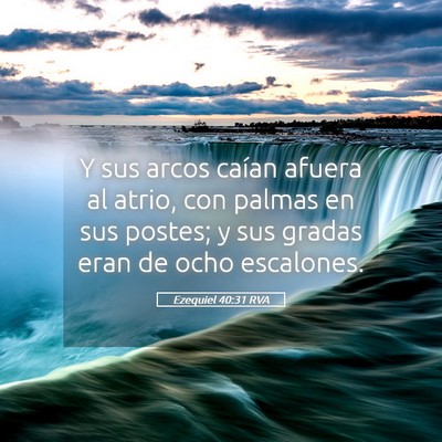 Picture 05 - Ezequiel 40:31 RVA - Y sus arcos caían afuera al atrio, con palmas en - Bible Verse Picture