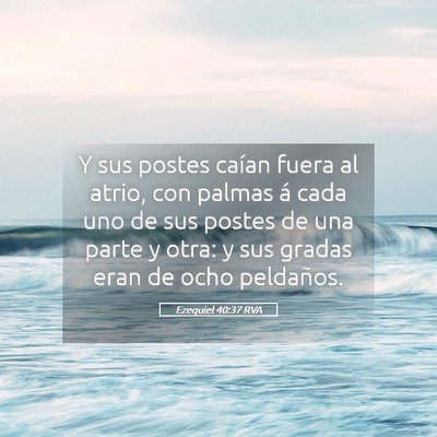 Picture 05 - Ezequiel 40:37 RVA - Y sus postes caían fuera al atrio, con palmas á - Bible Verse Picture