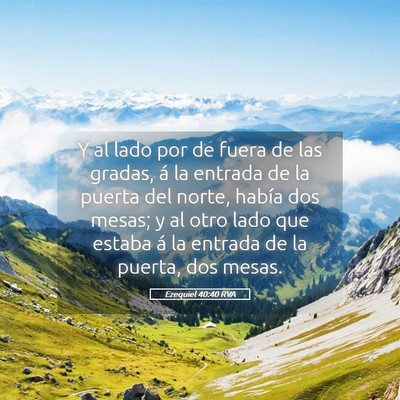 Picture 05 - Ezequiel 40:40 RVA - Y al lado por de fuera de las gradas, á la - Bible Verse Picture