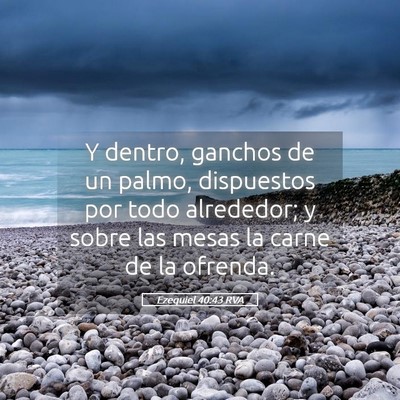Picture 05 - Ezequiel 40:43 RVA - Y dentro, ganchos de un palmo, dispuestos por - Bible Verse Picture