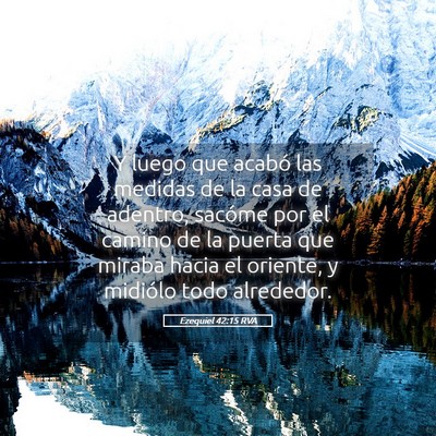 Picture 05 - Ezequiel 42:15 RVA - Y luego que acabó las medidas de la casa de - Bible Verse Picture