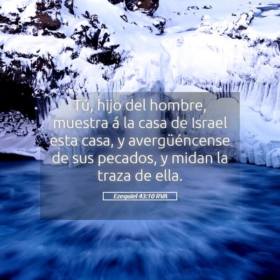 Picture 05 - Ezequiel 43:10 RVA - Tú, hijo del hombre, muestra á la casa de - Bible Verse Picture
