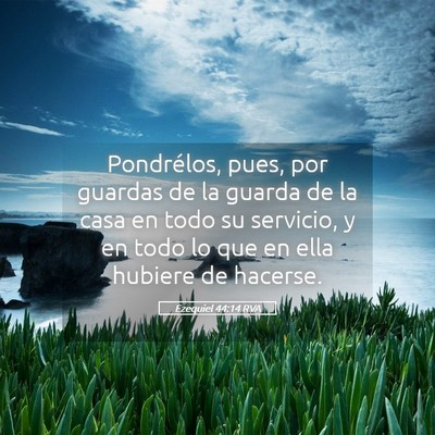 Picture 05 - Ezequiel 44:14 RVA - Pondrélos, pues, por guardas de la guarda de la - Bible Verse Picture