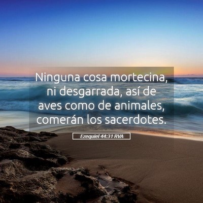 Picture 05 - Ezequiel 44:31 RVA - Ninguna cosa mortecina, ni desgarrada, así de - Bible Verse Picture