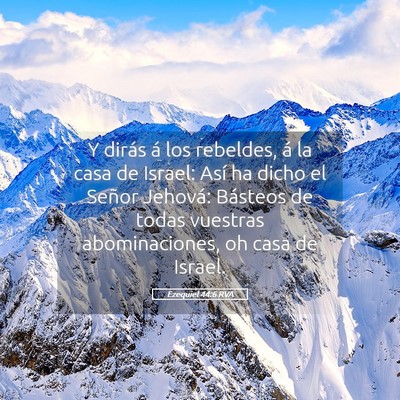 Picture 05 - Ezequiel 44:6 RVA - Y dirás á los rebeldes, á la casa de Israel: - Bible Verse Picture