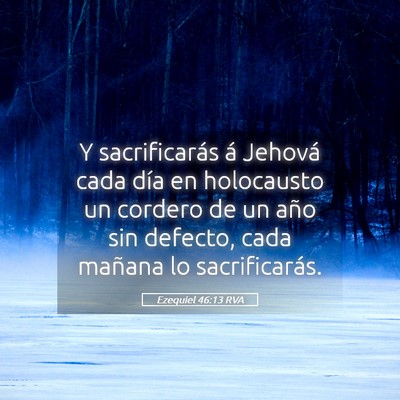 Picture 05 - Ezequiel 46:13 RVA - Y sacrificarás á Jehová cada día en - Bible Verse Picture