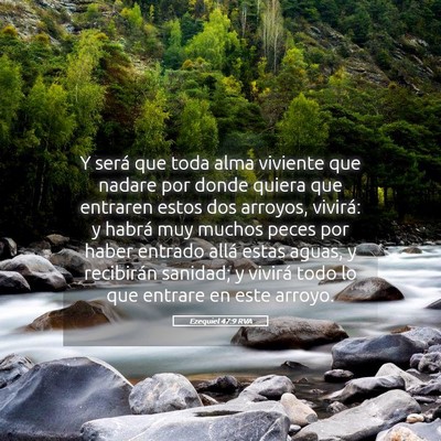 Picture 05 - Ezequiel 47:9 RVA - Y será que toda alma viviente que nadare por - Bible Verse Picture