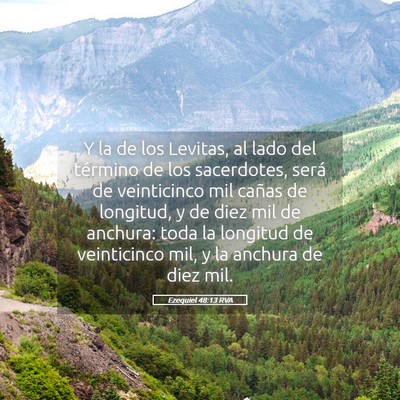 Picture 05 - Ezequiel 48:13 RVA - Y la de los Levitas, al lado del término de los - Bible Verse Picture