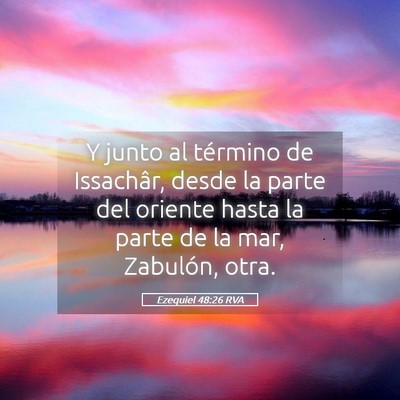 Picture 05 - Ezequiel 48:26 RVA - Y junto al término de Issachâr, desde la parte - Bible Verse Picture