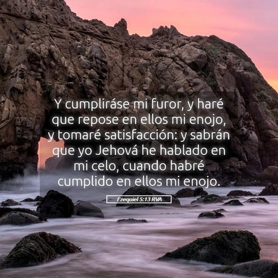 Picture 05 - Ezequiel 5:13 RVA - Y cumpliráse mi furor, y haré que repose en - Bible Verse Picture