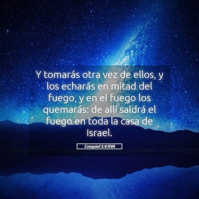 Picture 05 - Ezequiel 5:4 RVA - Y tomarás otra vez de ellos, y los echarás en - Bible Verse Picture