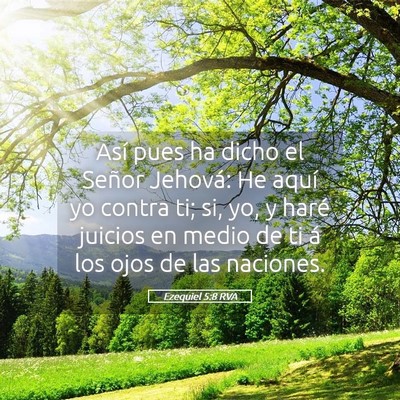 Picture 05 - Ezequiel 5:8 RVA - Así pues ha dicho el Señor Jehová: He aquí yo - Bible Verse Picture
