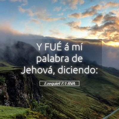 Picture 05 - Ezequiel 7:1 RVA - Y FUÉ á mí palabra de Jehová, - Bible Verse Picture