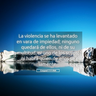 Picture 05 - Ezequiel 7:11 RVA - La violencia se ha levantado en vara de impiedad; - Bible Verse Picture