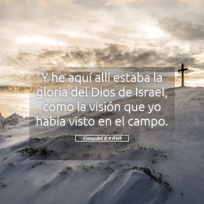 Picture 05 - Ezequiel 8:4 RVA - Y he aquí allí estaba la gloria del Dios de - Bible Verse Picture