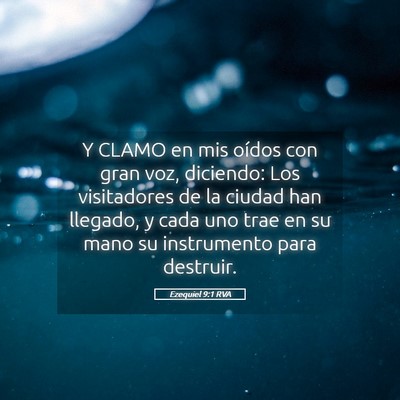 Picture 05 - Ezequiel 9:1 RVA - Y CLAMO en mis oídos con gran voz, diciendo: Los - Bible Verse Picture