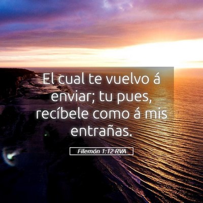 Picture 05 - Filemón 1:12 RVA - El cual te vuelvo á enviar; tu pues, recíbele - Bible Verse Picture