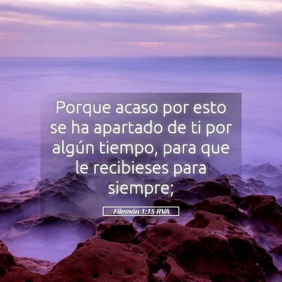 Picture 05 - Filemón 1:15 RVA - Porque acaso por esto se ha apartado de ti por - Bible Verse Picture