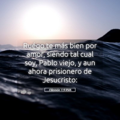 Picture 05 - Filemón 1:9 RVA - Ruégo te más bien por amor, siendo tal cual - Bible Verse Picture