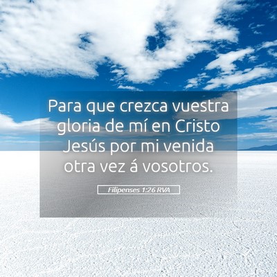 Picture 05 - Filipenses 1:26 RVA - Para que crezca vuestra gloria de mí en Cristo - Bible Verse Picture