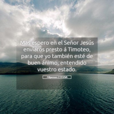 Picture 05 - Filipenses 2:19 RVA - Mas espero en el Señor Jesús enviaros presto á - Bible Verse Picture